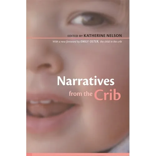 Narratives from the Crib: With a New Foreword by Emily Oster, the Child in the Crib - Paperback