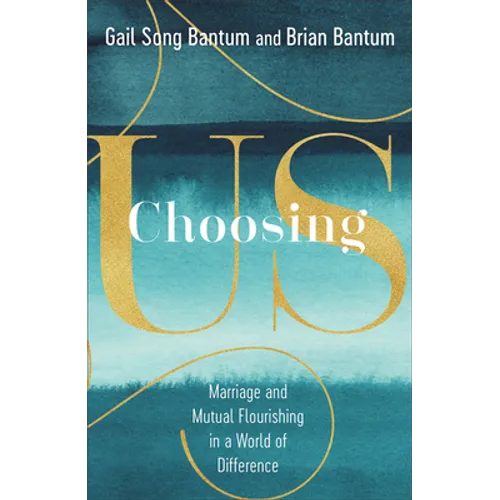 Choosing Us: Marriage and Mutual Flourishing in a World of Difference - Hardcover