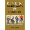 Kemetic Spirituality for Beginners: From the Temples to Today's World - Paperback