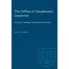The Office of Lieutenant-Governor: A Study in Canadian Government and Politics - Paperback