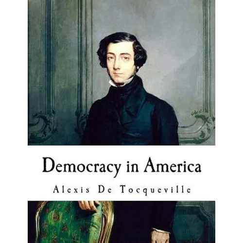 Democracy in America: Alexis De Tocqueville - Paperback