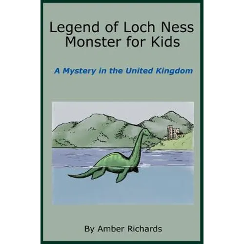 Legend of Loch Ness Monster for Kids: A Mystery in the United Kingdom - Paperback