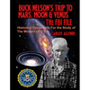 Buck Nelson's Trip to Mars, Moon & Venus: THE FBI FILE: Historical Documents For the Study of The Modern UFO Era - Paperback