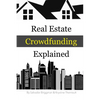 Real Estate Crowdfunding Explained: How to get in on the explosive growth of the real estate crowdfunding industry - Paperback