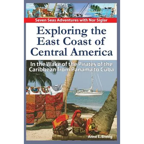 Exploring the East Coast of Central America.: In the Wake of the Pirates of the Caribbean from Panama to Cuba. - Paperback