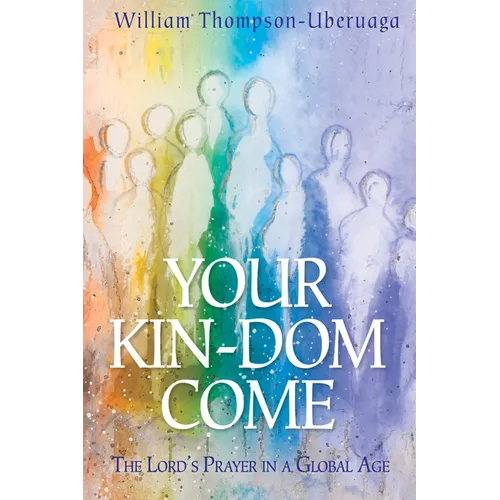Your Kin-DOM Come: The Lord's Prayer in a Global Age - Hardcover