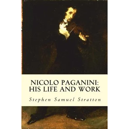 Nicolo Paganini: His Life and Work - Paperback