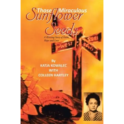 Those Miraculous Sunflower Seeds: A Riveting Story of Faith, Hope and Love - Paperback