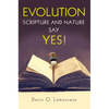 Evolution: Scripture and Nature Say Yes - Paperback