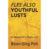 Flee Also Youthful Lusts: An Exposition of 2 Timothy 2:22 - Paperback