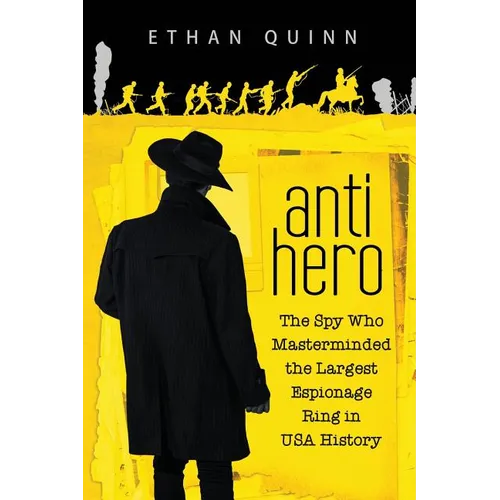 Anti-Hero: The Spy Who Masterminded the Largest Espionage Ring in USA History - Paperback