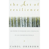 The Art of Resilience: One Hundred Paths to Wisdom and Strength in an Uncertain World - Paperback