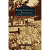 Three Valleys of the Tehachapi: Bear, Brite, and Cummings - Hardcover