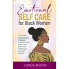 Emotional Self Care for Black Women: A Powerful Mental Health Workbook to Silence Your Inner Critic, Raise Your Self-Esteem, And Heal Yourself - Paperback