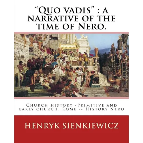 "Quo vadis": a narrative of the time of Nero. By: Henryk Sienkiewicz: translated from the polish By: Jeremiah Curtin (1835-1906). C - Paperback