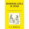Drowning Girls in China: Female Infanticide in China Since 1650 - Paperback