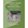 Thirty Steps to Clay Modelling.: Modelling Figures in Clay. - Paperback