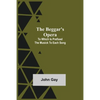 The Beggar's Opera; to Which is Prefixed the Musick to Each Song - Paperback