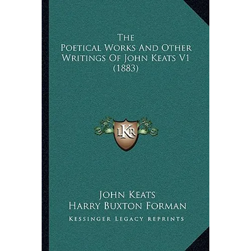 The Poetical Works And Other Writings Of John Keats V1 (1883) - Paperback