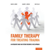 Family Therapy for Treating Trauma: An Integrative Family and Systems Treatment (I-Fast) Approach - Paperback