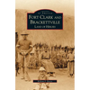 Fort Clark and Brackettville: Land of Heroes - Hardcover