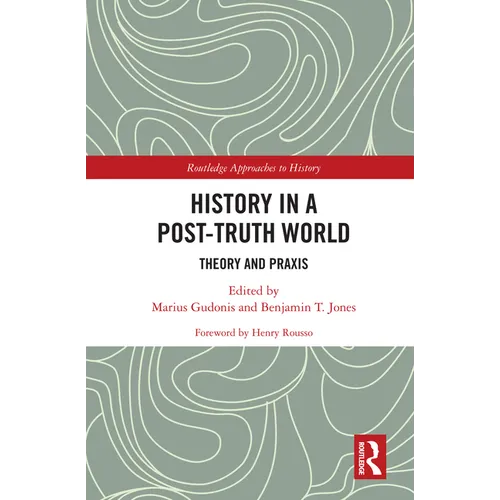 History in a Post-Truth World: Theory and Praxis - Paperback