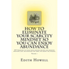 How To Eliminate Your SCARCITY MINDSET So You Can ENJOY ABUNDANCE - Paperback