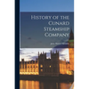 History of the Cunard Steamship Company - Paperback
