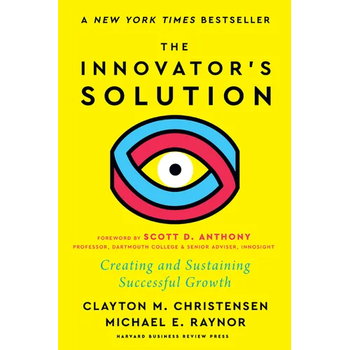 The Innovator's Solution, with a New Foreword: Creating and Sustaining Successful Growth - Hardcover