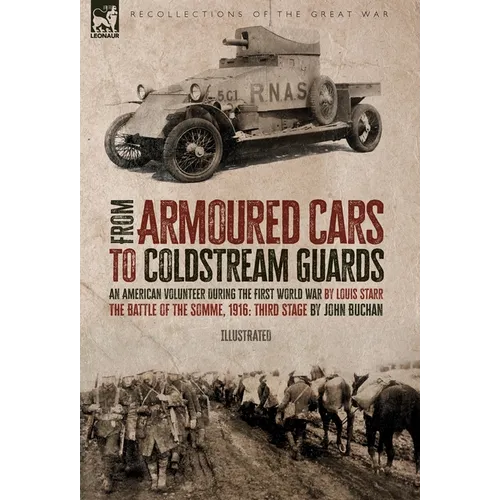 From Armoured Cars to Coldstream Guards: An American Volunteer During the First World War by Louis Starr The Battle of the Somme, 1916: Third Stage by - Hardcover
