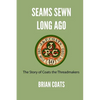 Seams Sewn Long Ago: The Story of Coats the Threadmakers - Paperback