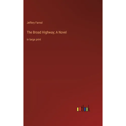 The Broad Highway; A Novel: in large print - Hardcover