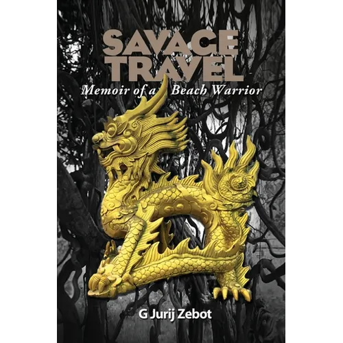 Savage Travel: Memoir of a Beach Warrior - Paperback