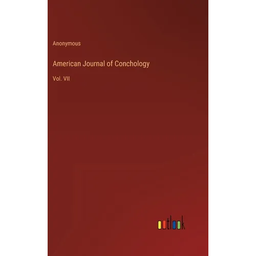 American Journal of Conchology: Vol. VII - Hardcover