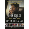Four Scores and Seven Reels Ago: The U.S. Presidency Through Hollywood Films - Hardcover