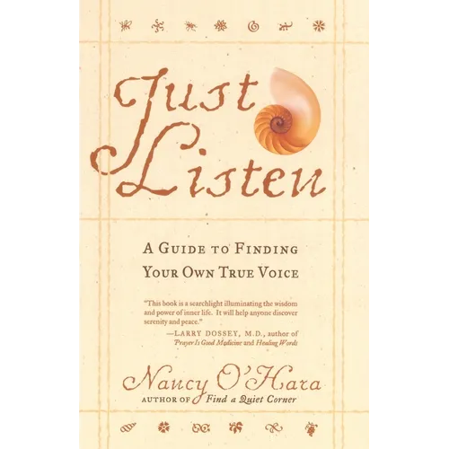 Just Listen: A Guide to Finding Your Own True Voice - Paperback