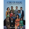 A Time for Healing: Dysfunctional Families: How They Mismanage to Get That Way, and What We Can Do to Break the Cycle of Abuse - Paperback