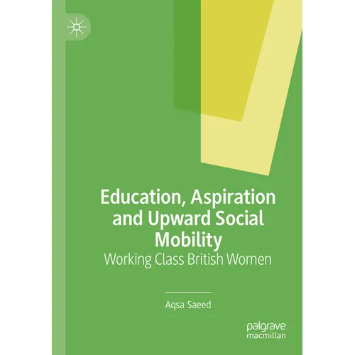 Education, Aspiration and Upward Social Mobility: Working Class British Women - Paperback