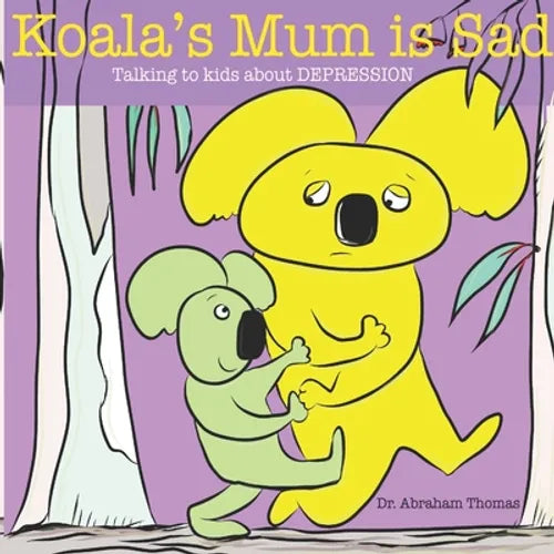 Koala's Mum is Sad: Talking to kids about DEPRESSION - Paperback
