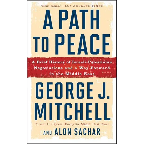 A Path to Peace: A Brief History of Israeli-Palestinian Negotiations and a Way Forward in the Middle East - Paperback