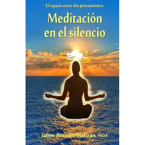 Meditacion en el silencio: El espacio entre dos pensamientos - Paperback