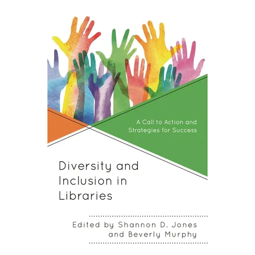 Diversity and Inclusion in Libraries: A Call to Action and Strategies for Success - Hardcover