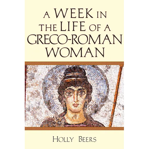 A Week in the Life of a Greco-Roman Woman - Paperback