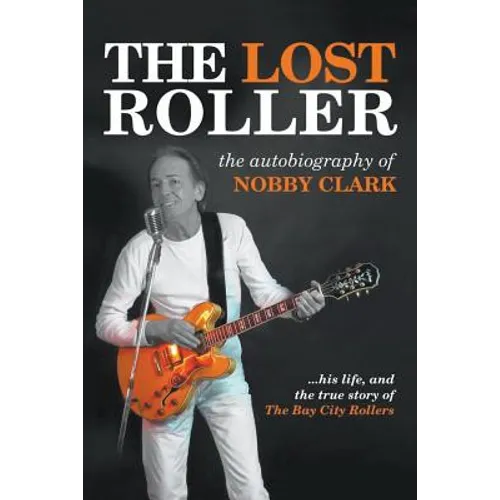The Lost Roller: The Autobiography of Nobby Clark - Paperback