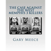The Case Against the West Memphis 3 Killers: Condensed and revised from "Blood on Black" and "Where the Monsters Go" - Paperback