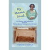 My Mama Said: Wit, Humor and Reflections from an Extraordinary Depression-Era Woman - Paperback