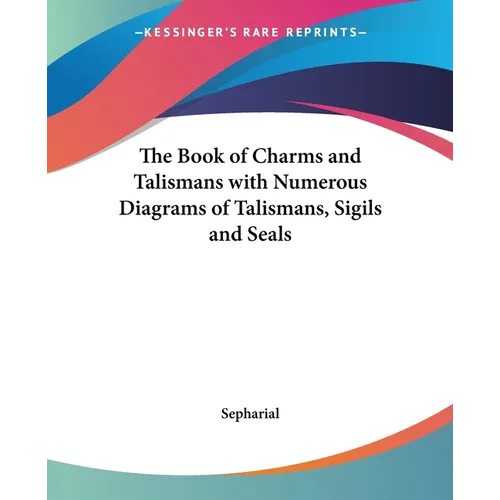 The Book of Charms and Talismans with Numerous Diagrams of Talismans, Sigils and Seals - Paperback