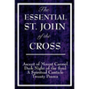 The Essential St. John of the Cross: Ascent of Mount Carmel, Dark Night of the Soul, a Spiritual Canticle of the Soul, and Twenty Poems - Hardcover