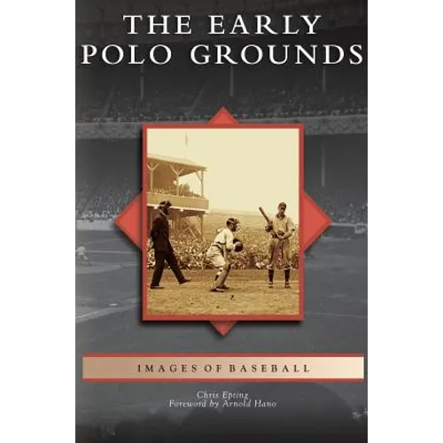 Early Polo Grounds - Hardcover