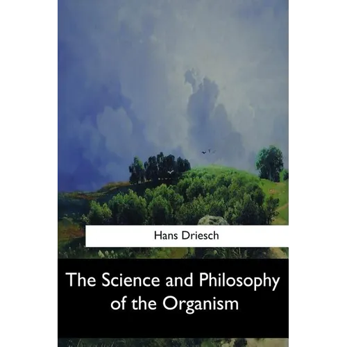 The Science and Philosophy of the Organism - Paperback